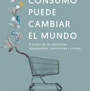 Libro Tu Consumo Puede Cambiar el Mundo Brenda Chá
