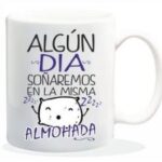 TAZA ALGUN DIA SOÑAREMOS